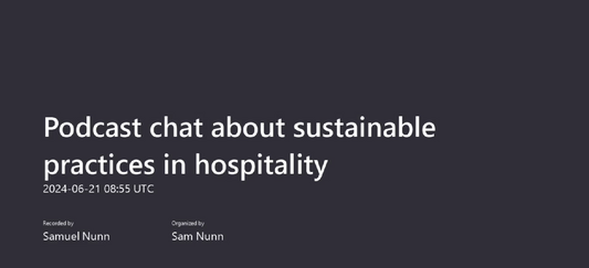 Unpacking Hotel Sustainability: A Conversation with Richard Hatter and Sam Nunn