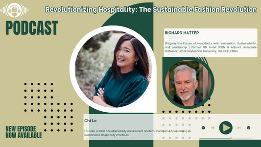 Revolutionizing Hospitality: The Sustainable Fashion Revolution--A Deep Dive into the Future of Hotel Operations with Richard Hatter & Chi Lo