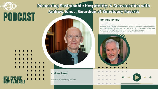 Pioneering Sustainable Hospitality: A Conversation with Andrew Jones, Guardian of Sanctuary Resorts